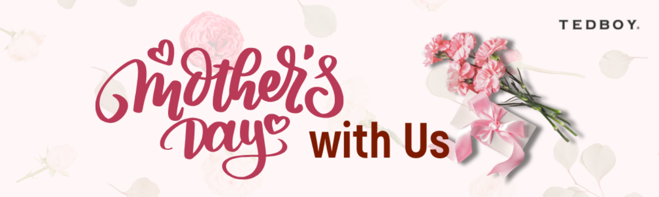 Celebrate Mother’s Day with Tedboy 2025